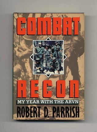 Combat Recon: My Year with the ARVN - 1st Edition/1st Printing. Robert D. Parrish.