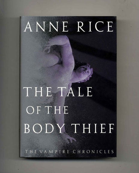 Book #34491 The Tale of the Body Thief - 1st Edition/1st Printing. Anne Rice.