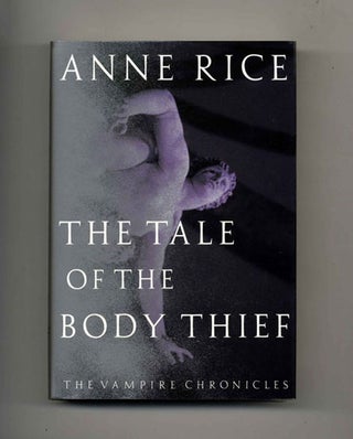 Book #34491 The Tale of the Body Thief - 1st Edition/1st Printing. Anne Rice
