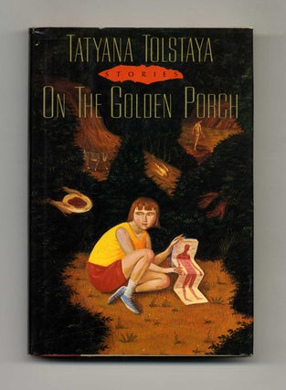On the Golden Porch - 1st US Edition/1st Printing. Tatyana Tolstaya.
