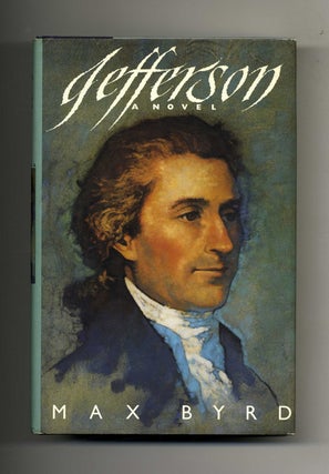 Book #35010 Jefferson - 1st Edition/1st Printing. Max Byrd