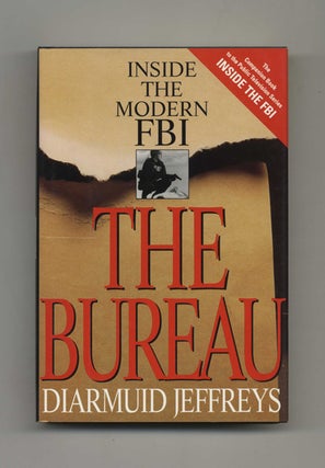 The Bureau: Inside the Modern FBI - 1st Edition/1st Printing. Diarmuid Jeffreys.