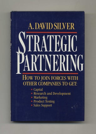 Book #35038 Strategic Partnering - 1st Edition/1st Printing. A. David Silver