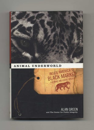 Book #35040 Animal Underworld: Inside America's Black Market for Rare and Exotic Species - 1st...