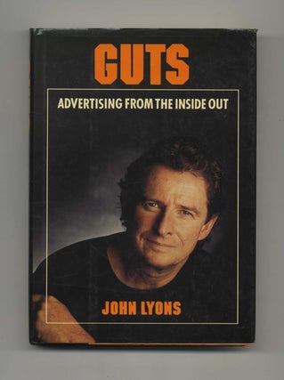 Book #35041 Guts: Advertising from the Inside Out - 1st Edition/1st Printing. John Lyons