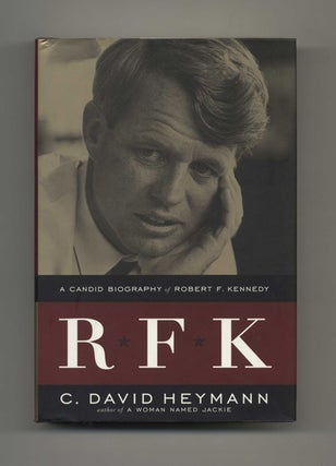 Book #35070 RFK: A Candid Biography of Robert F. Kennedy. C. David Heymann