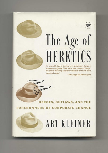 Book #35073 The Age of Heretics: Heroes, Outlaws, and the Forerunners of Corporate Change - 1st Edition/1st Printing. Art Kleiner.