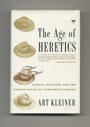 The Age of Heretics: Heroes, Outlaws, and the Forerunners of Corporate Change - 1st Edition/1st. Art Kleiner.
