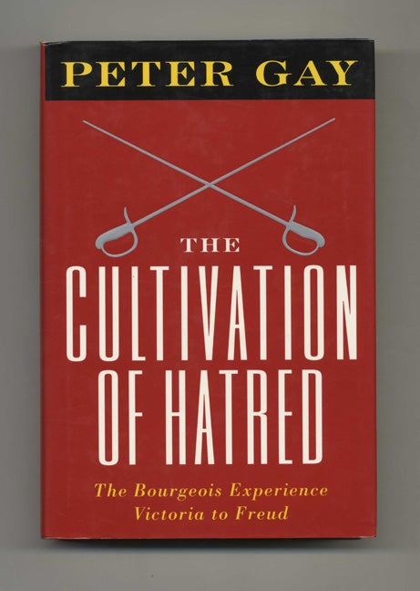 Book #35078 The Cultivation of Hatred: The Bourgeois Experience--Victoria to Freud, Vol. III - 1st Edition/1st Printing. Peter Gay.