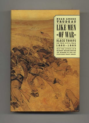 Book #35085 Like Men of War: Black Troops in the Civil War, 1862-1865. Noah Andre Trudeau