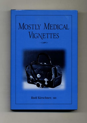 Book #40157 Mostly Medical Vignettes. Rudi Kirschner Md