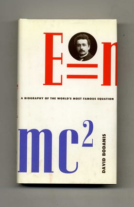 Book #40161 E=mc2: A Biography Of The World's Most Famous Equation. David Bodanis