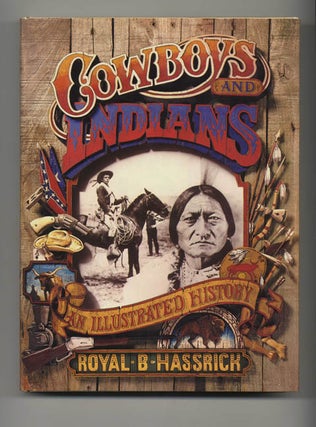 Book #40194 Cowboys and Indians: An Illustrated History. Royal B. Hassrick