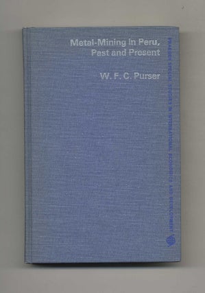 Book #40217 Metal-Mining in Peru: Past and Present. W. F. C. Purser