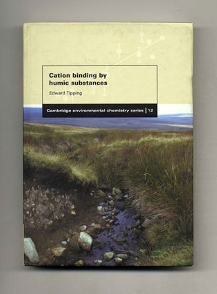 Cation Binding By Humic Substances. Edward Tipping.