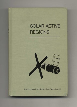 Book #40224 Solar Active Regions: A Monograph from Skylab Solar Workshop III. Frank Q. Orrall