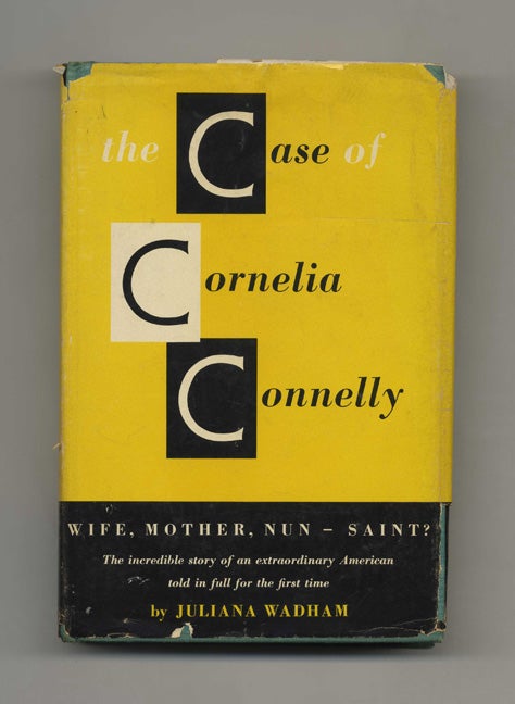 Book #40439 The Case of Cornelia Connelly - 1st Edition/1st Printing. Juliana Wadham.