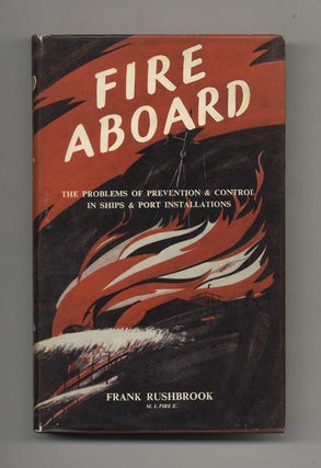 Book #40446 Fire Aboard: The Problems of Prevention and Control in Ships and Port Installations....