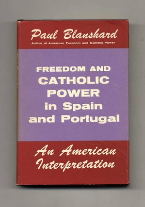 Book #40453 Freedom and Catholic Power in Spain and Portugal: An American Interpretation. Paul...
