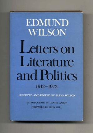 Book #40480 Letters on Literature and Politics 1912-1972. Edmund and Wilson, Elena Wilson