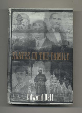 Slaves in the Family - 1st Edition/1st Printing. Edward Ball.