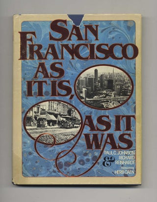 San Francisco as It is, As It Was - 1st Edition/1st Printing. Paul C. and Johnson.