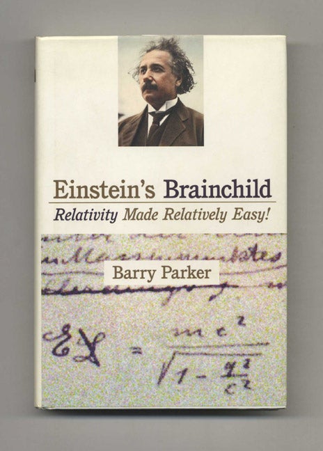 Book #40523 Einstein's Brainchild: Relativity Made Relatively Easy! Barry Parker.