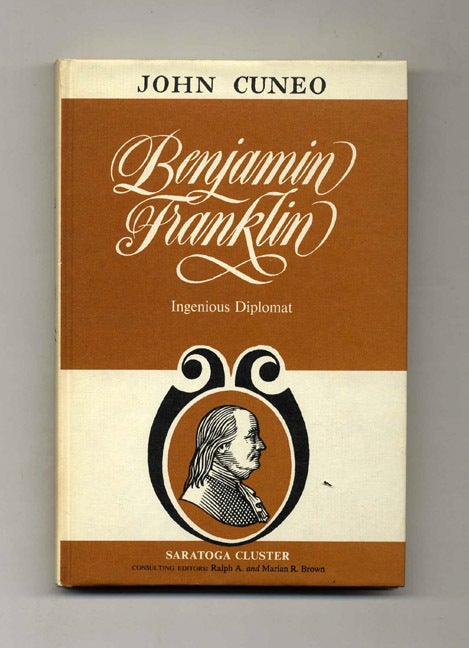 Book #40577 Benjamin Franklin, Ingenious Diplomat. John Cuneo.