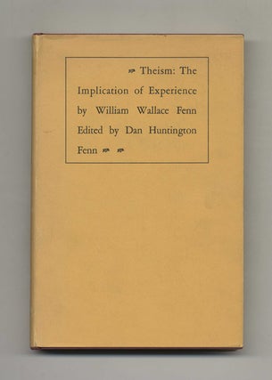 Theism: The Implication of Experience - 1st Edition/1st Printing. William Wallace and Fenn.