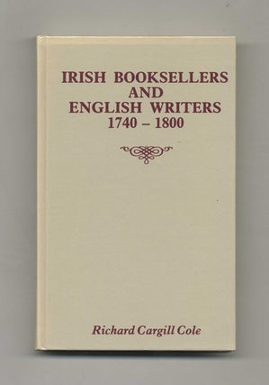 Irish Booksellers and English Writers, 1740-1800. Richard Cargill Cole.