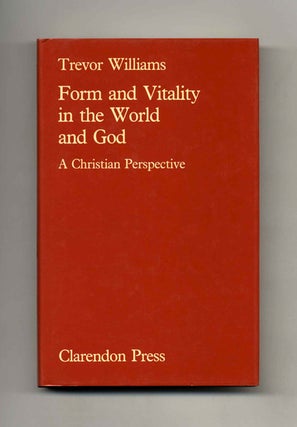Book #40646 Form and Vitality in the World and God: A Christian Perspective. Trevor Williams