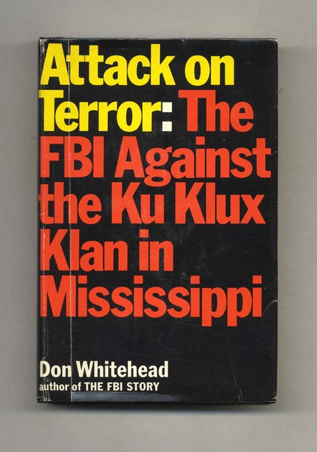Book #40770 Attack on Terror: The FBI Against the Ku Klux Klan in Mississippi - 1st Edition/1st Printing. Don Whitehead.
