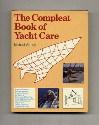 The Compleat Book of Yacht Care. Michael Verney.