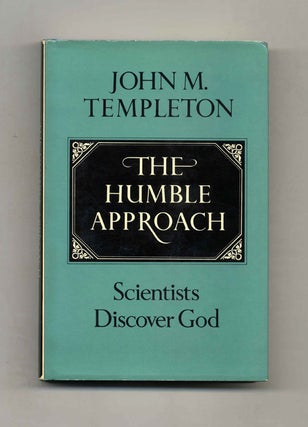 Book #40958 The Humble Approach: Scientists Discover God - 1st Edition/1st Printing. John M....