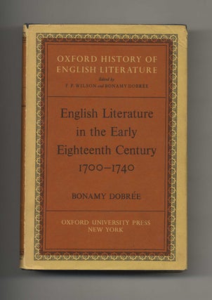English Literature in the Early Eighteenth Century, 1700-1740. Bonamy Dobree.