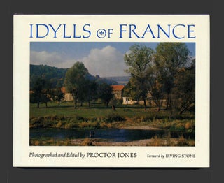 Idylls of France - 1st Edition/1st Printing. Proctor Jones.