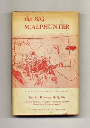 The Big Scalphunter: A Saga of the Great Southwest. A. Kinney Griffith.
