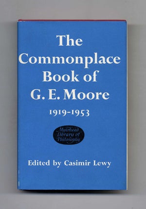 The Commonplace Book of G. E. Moore 1919-1953 - 1st Edition/1st Printing. Casimir Lewy.