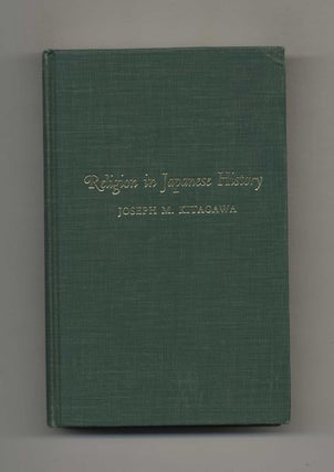 Book #41037 Religion in Japanese History. Joseph M. Kitagawa