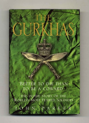 The Gurkhas: The Inside Story of the World's Most Featured Soldiers. John Parker.