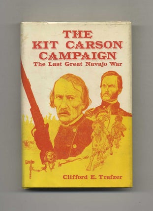 Book #41068 The Kit Carson Campaign. Clifford E. Trafzer