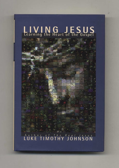 Book #41070 Living Jesus: Learning the Heart of the Gospel - 1st Edition/1st Printing. Luke Timothy Johnson.