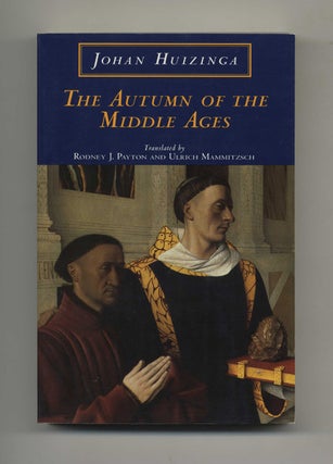 The Autumn of the Middle Ages. Johan Huizinga, Trans. Rodney.