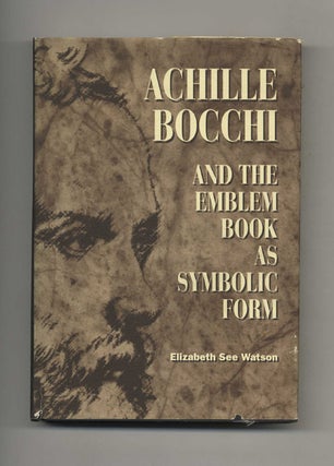 Book #41099 Achille Bocchi and the Emblem Book as Symbolic Form. Elizabeth See Watson