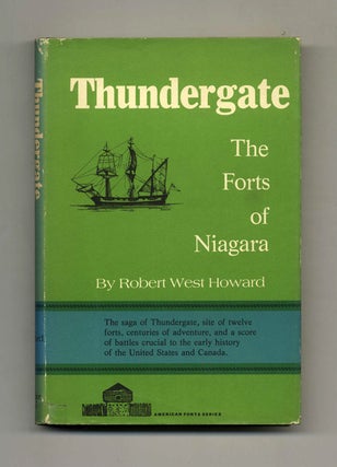 Book #41313 Thundergate: The Forts Of Niagara - 1st Edition/1st Printing. Robert West Howard