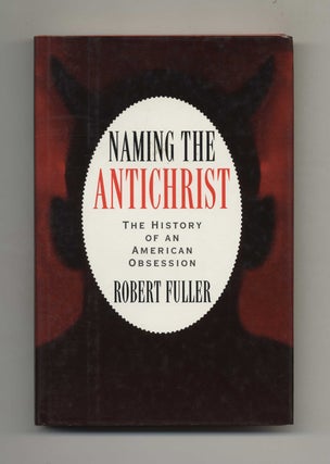 Book #41315 Naming the Antichrist: The History of an American Obsession - 1st Edition/1st...