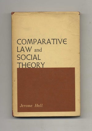 Book #41359 Comparative Law and Social Theory - 1st Edition/1st Printing. Jerome Hall