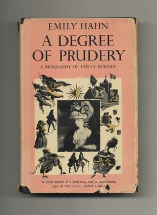 A Degree of Prudery: A Biography of Fanny Burney - 1st Edition/1st Printing. Emily Hahn.