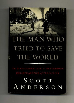 Book #41418 The Man Who Tried to Save the World: The Dangerous Life and Mysterious Disappearance...