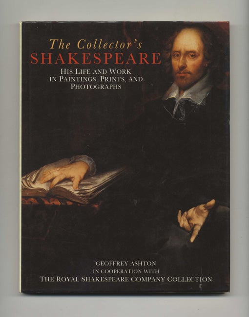 Book #41429 The Collector's Shakespeare: His Life and Work in Paintings, Prints, and Photographs - 1st Edition/1st Printing. Geoffrey Ashton.